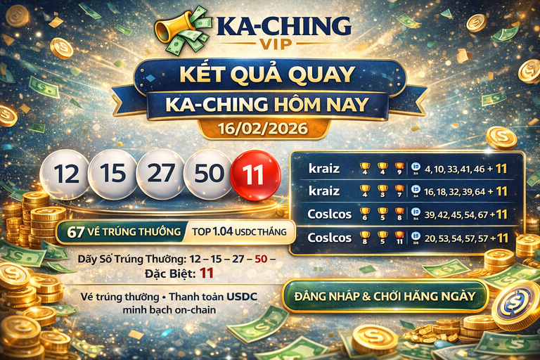 Kết Quả Quay KACHING Hôm Ngày 16 tháng 2 năm 2026: Công Bố Dãy Số Trúng Thưởng, Người Thắng Nhận USDC
