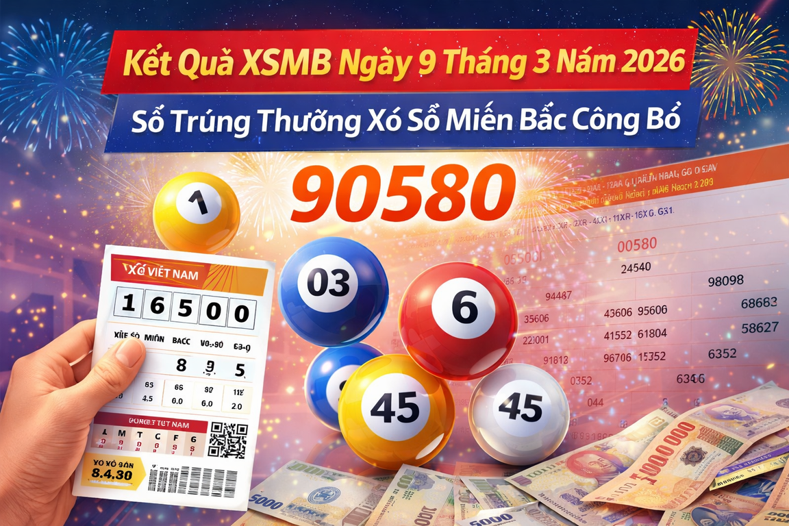 Kết quả xổ số XSMB ngày 9 tháng 3 năm: Kiểm tra giải thưởng đặc biệt và các số trúng thưởng